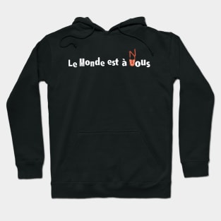 LE MONDE EST A NOUS - TEXT ONLY Hoodie